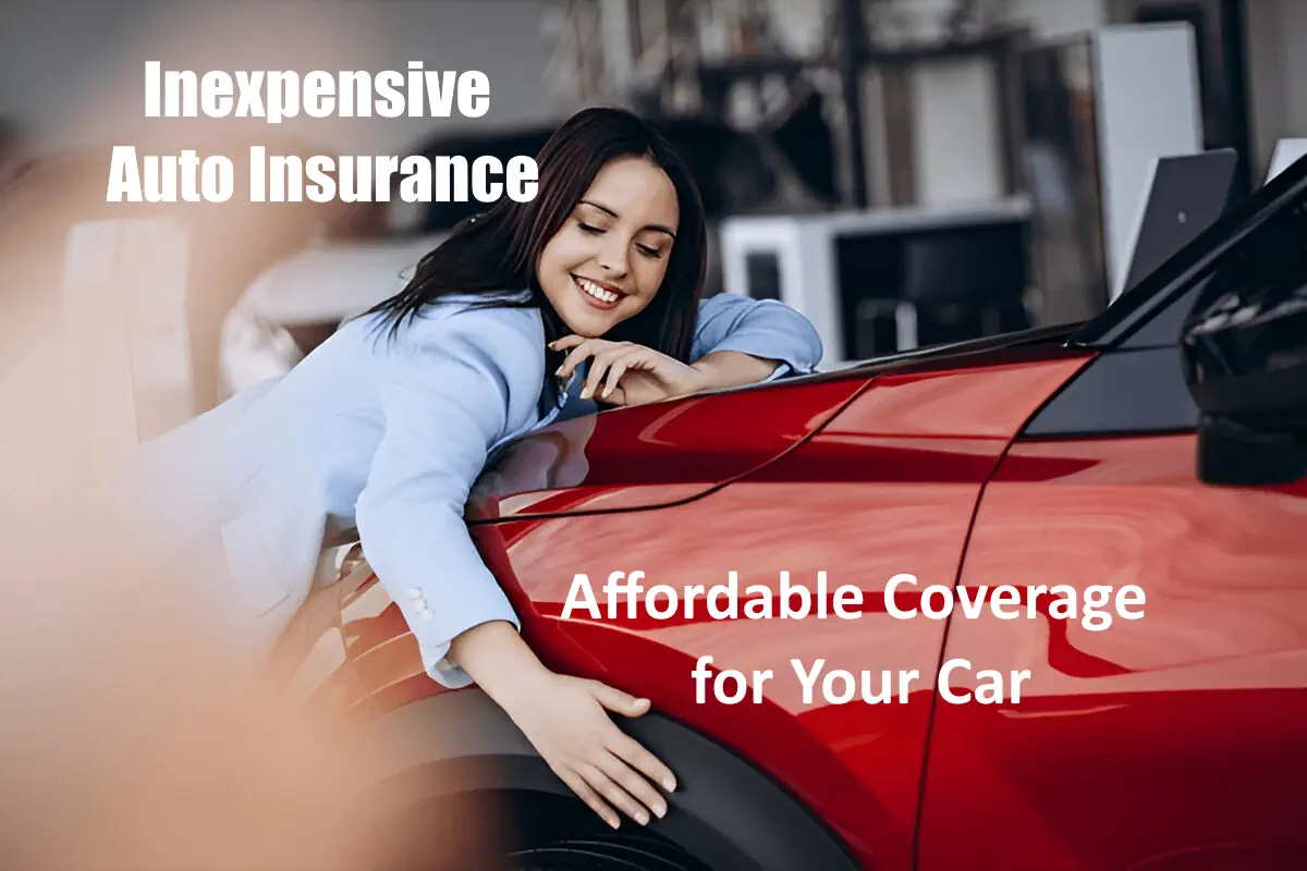 Inexpensive Auto Insurance: Affordable Coverage for Your Car 2024