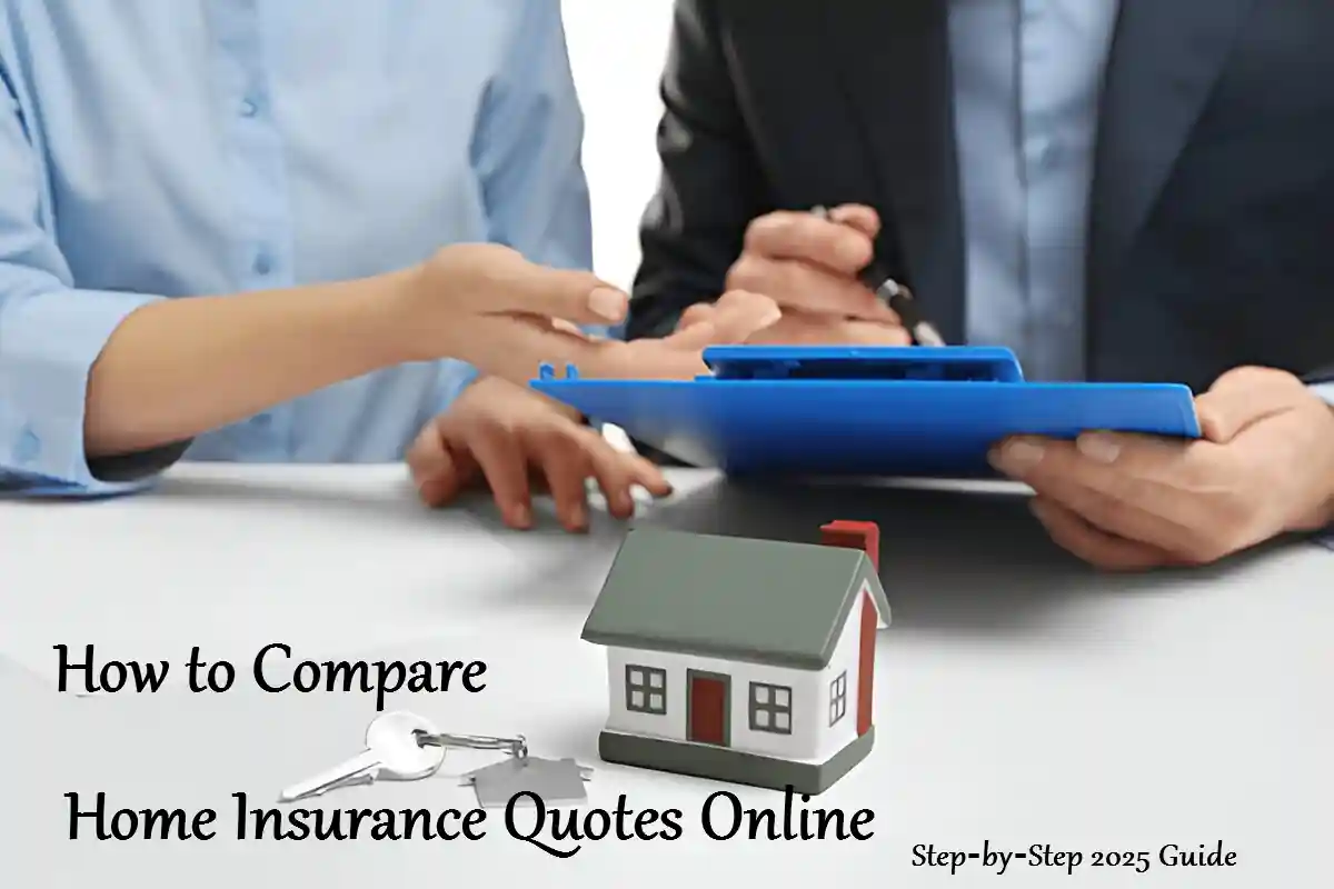 How to Compare Home Insurance Quotes Online: Step‑by‑Step 2025 Guide