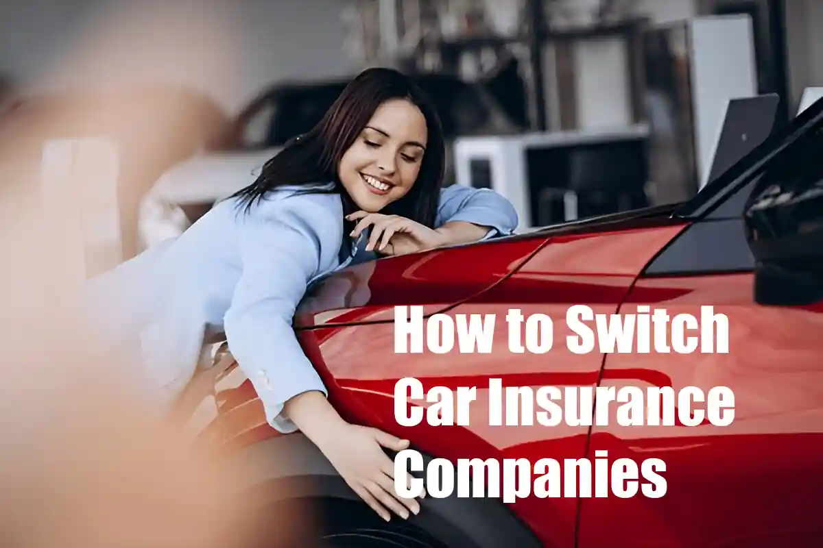 How to Switch Car Insurance Companies: Step by Step & When It Pays Off