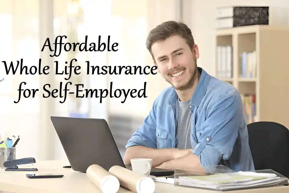 Affordable Whole Life Insurance for Self-Employed