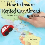 How to Insure Rented Car Abroad: The Ultimate 2025 Guide