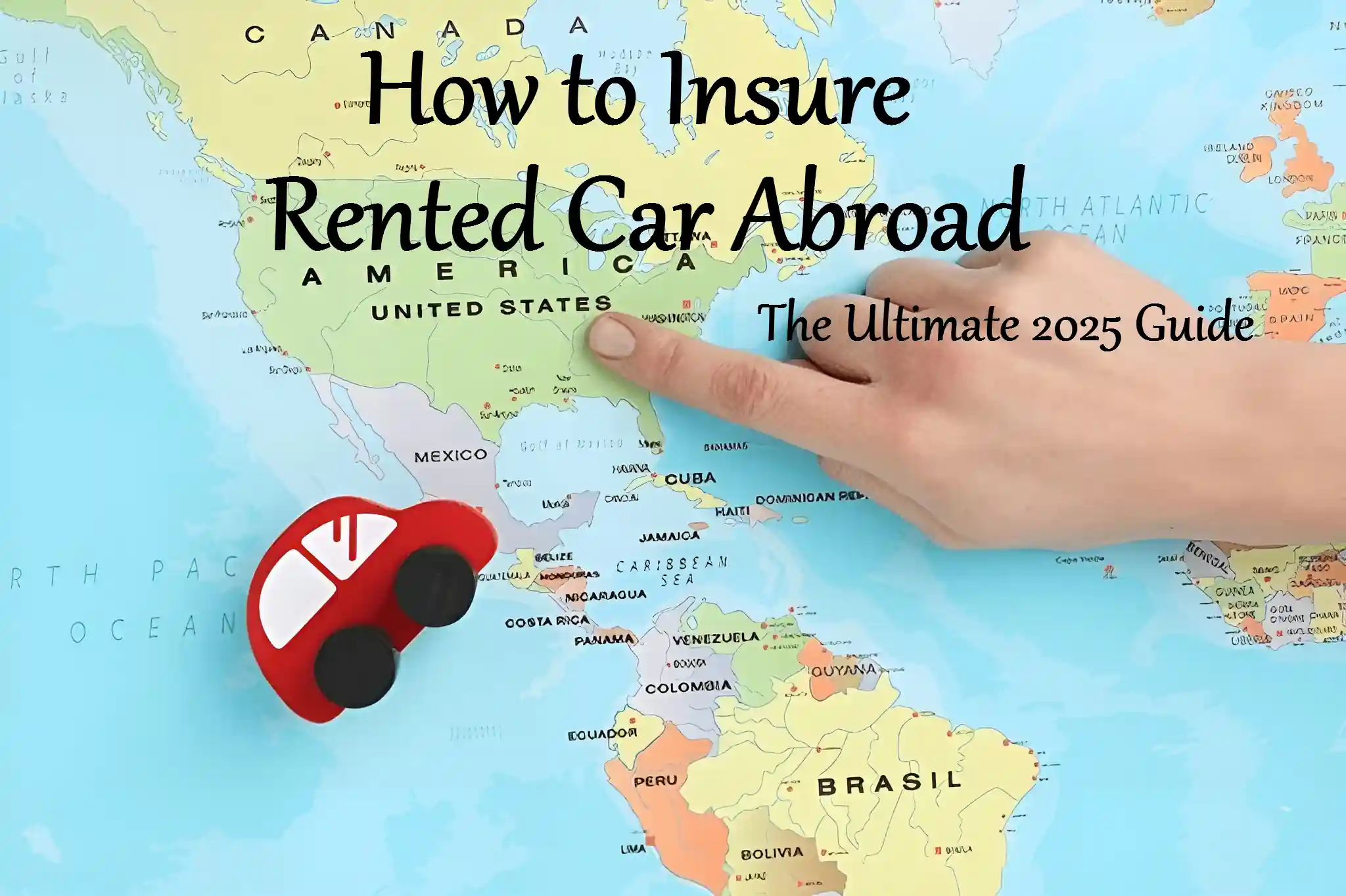 How to Insure Rented Car Abroad: The Ultimate 2025 Guide