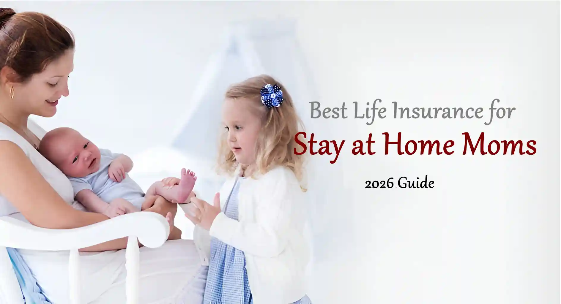 Best Life Insurance for Stay at Home Moms 2026 Guide