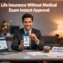 Life Insurance Without Medical Exam Instant Approval: Complete 2025 Guide